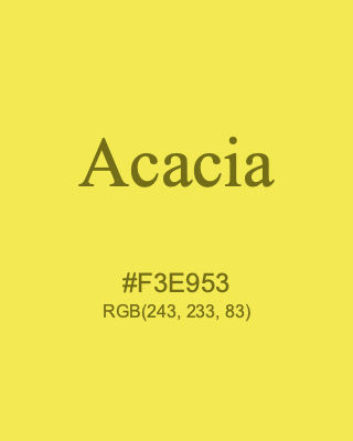 Acacia, hex code is #F3E953, and value of RGB is (243, 233, 83). 358 Copic colors. Download palettes, patterns and gradients colors of Acacia.