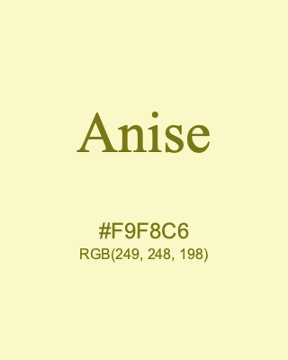 Anise, hex code is #F9F8C6, and value of RGB is (249, 248, 198). 358 Copic colors. Download palettes, patterns and gradients colors of Anise.
