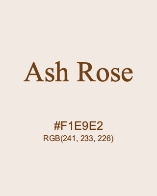 Ash Rose, hex code is #F1E9E2, and value of RGB is (241, 233, 226). 358 Copic colors. Download palettes, patterns and gradients colors of Ash Rose.