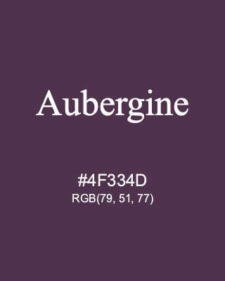Aubergine, hex code is #4F334D, and value of RGB is (79, 51, 77). 358 Copic colors. Download palettes, patterns and gradients colors of Aubergine.
