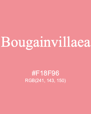 Bougainvillaea, hex code is #F18F96, and value of RGB is (241, 143, 150). 358 Copic colors. Download palettes, patterns and gradients colors of Bougainvillaea.