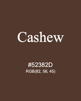 Cashew, hex code is #52382D, and value of RGB is (82, 56, 45). 358 Copic colors. Download palettes, patterns and gradients colors of Cashew.