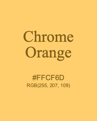 Chrome Orange, hex code is #FFCF6D, and value of RGB is (255, 207, 109). 358 Copic colors. Download palettes, patterns and gradients colors of Chrome Orange.