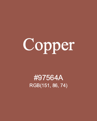 Copper, hex code is #97564A, and value of RGB is (151, 86, 74). 358 Copic colors. Download palettes, patterns and gradients colors of Copper.