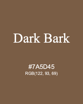 Dark Bark, hex code is #7A5D45, and value of RGB is (122, 93, 69). 358 Copic colors. Download palettes, patterns and gradients colors of Dark Bark.