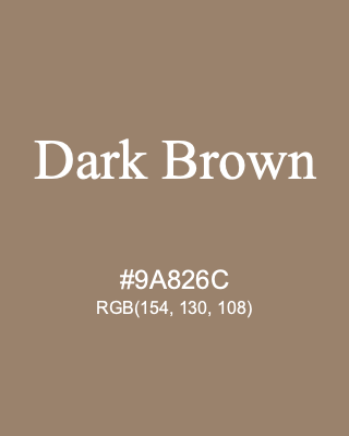 Dark Brown, hex code is #9A826C, and value of RGB is (154, 130, 108). 358 Copic colors. Download palettes, patterns and gradients colors of Dark Brown.
