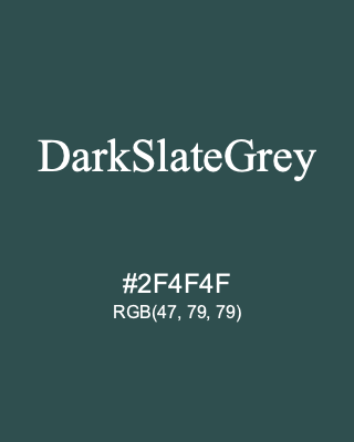 DarkSlateGrey, hex code is #2F4F4F, and value of RGB is (47, 79, 79). HTML Color Names. Download palettes, patterns and gradients colors of DarkSlateGrey.