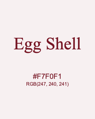 Egg Shell, hex code is #F7F0F1, and value of RGB is (247, 240, 241). 358 Copic colors. Download palettes, patterns and gradients colors of Egg Shell.