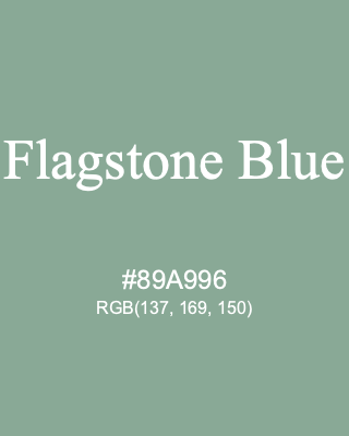 Flagstone Blue, hex code is #89A996, and value of RGB is (137, 169, 150). 358 Copic colors. Download palettes, patterns and gradients colors of Flagstone Blue.