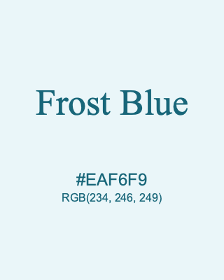Frost Blue, hex code is #EAF6F9, and value of RGB is (234, 246, 249). 358 Copic colors. Download palettes, patterns and gradients colors of Frost Blue.