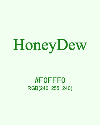 HoneyDew, hex code is #F0FFF0, and value of RGB is (240, 255, 240). HTML Color Names. Download palettes, patterns and gradients colors of HoneyDew.