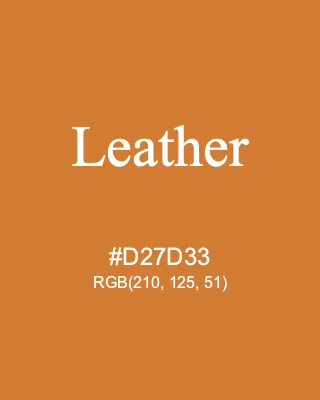 Leather, hex code is #D27D33, and value of RGB is (210, 125, 51). 358 Copic colors. Download palettes, patterns and gradients colors of Leather.