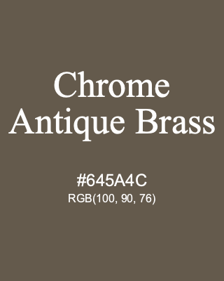 Chrome Antique Brass, hex code is #645A4C, and value of RGB is (100, 90, 76). Lego colors. Download palettes, patterns and gradients colors of Chrome Antique Brass.
