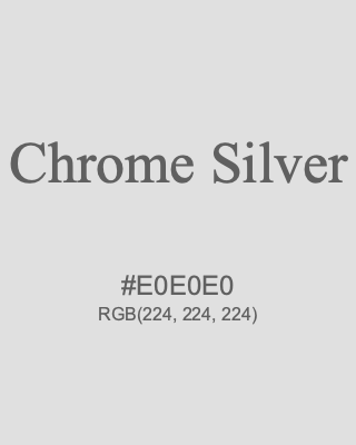 Chrome Silver, hex code is #E0E0E0, and value of RGB is (224, 224, 224). Lego colors. Download palettes, patterns and gradients colors of Chrome Silver.