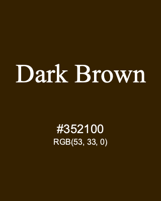 Dark Brown, hex code is #352100, and value of RGB is (53, 33, 0). Lego colors. Download palettes, patterns and gradients colors of Dark Brown.
