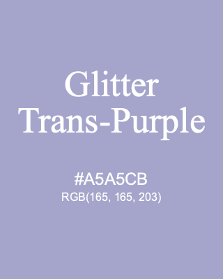 Glitter Trans-Purple, hex code is #A5A5CB, and value of RGB is (165, 165, 203). Lego colors. Download palettes, patterns and gradients colors of Glitter Trans-Purple.