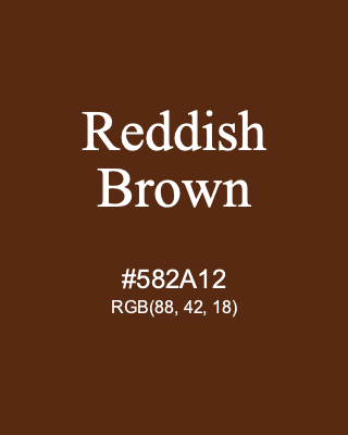 Reddish Brown, hex code is #582A12, and value of RGB is (88, 42, 18). Lego colors. Download palettes, patterns and gradients colors of Reddish Brown.