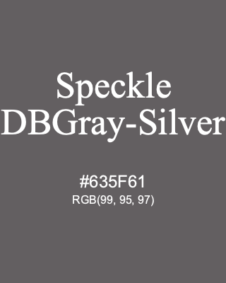 Speckle DBGray-Silver, hex code is #635F61, and value of RGB is (99, 95, 97). Lego colors. Download palettes, patterns and gradients colors of Speckle DBGray-Silver.
