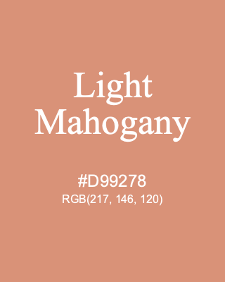 Light Mahogany, hex code is #D99278, and value of RGB is (217, 146, 120). 358 Copic colors. Download palettes, patterns and gradients colors of Light Mahogany.