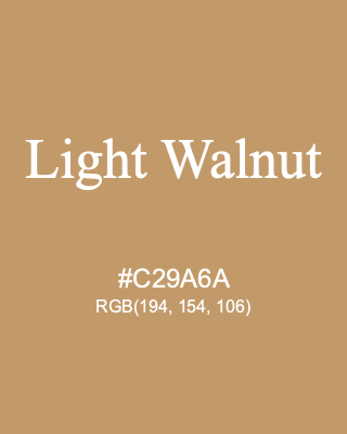 Light Walnut, hex code is #C29A6A, and value of RGB is (194, 154, 106). 358 Copic colors. Download palettes, patterns and gradients colors of Light Walnut.