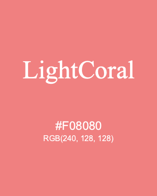LightCoral, hex code is #F08080, and value of RGB is (240, 128, 128). HTML Color Names. Download palettes, patterns and gradients colors of LightCoral.