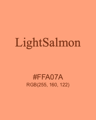 LightSalmon, hex code is #FFA07A, and value of RGB is (255, 160, 122). HTML Color Names. Download palettes, patterns and gradients colors of LightSalmon.