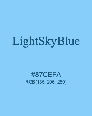 LightSkyBlue, hex code is #87CEFA, and value of RGB is (135, 206, 250). HTML Color Names. Download palettes, patterns and gradients colors of LightSkyBlue.