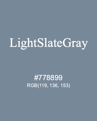 LightSlateGray, hex code is #778899, and value of RGB is (119, 136, 153). HTML Color Names. Download palettes, patterns and gradients colors of LightSlateGray.