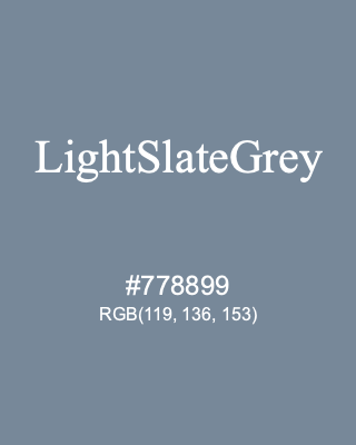 LightSlateGrey, hex code is #778899, and value of RGB is (119, 136, 153). HTML Color Names. Download palettes, patterns and gradients colors of LightSlateGrey.