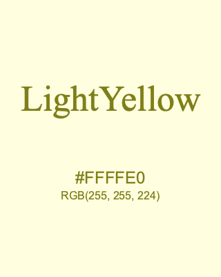 LightYellow, hex code is #FFFFE0, and value of RGB is (255, 255, 224). HTML Color Names. Download palettes, patterns and gradients colors of LightYellow.