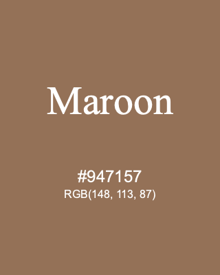 Maroon, hex code is #947157, and value of RGB is (148, 113, 87). 358 Copic colors. Download palettes, patterns and gradients colors of Maroon.