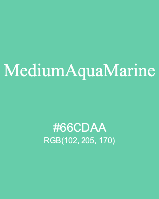 MediumAquaMarine, hex code is #66CDAA, and value of RGB is (102, 205, 170). HTML Color Names. Download palettes, patterns and gradients colors of MediumAquaMarine.