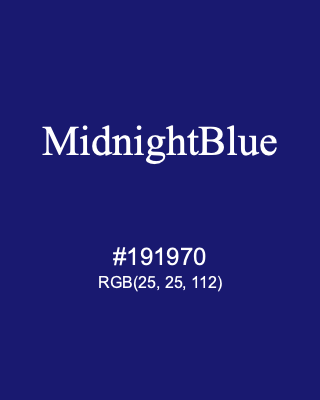 MidnightBlue, hex code is #191970, and value of RGB is (25, 25, 112). HTML Color Names. Download palettes, patterns and gradients colors of MidnightBlue.