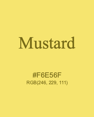 Mustard, hex code is #F6E56F, and value of RGB is (246, 229, 111). 358 Copic colors. Download palettes, patterns and gradients colors of Mustard.