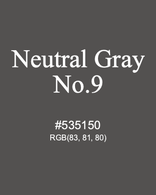 Neutral Gray No.9, hex code is #535150, and value of RGB is (83, 81, 80). 358 Copic colors. Download palettes, patterns and gradients colors of Neutral Gray No.9.
