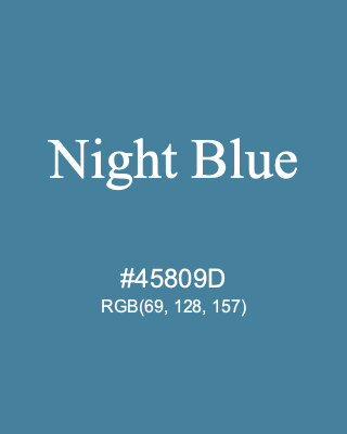 Night Blue, hex code is #45809D, and value of RGB is (69, 128, 157). 358 Copic colors. Download palettes, patterns and gradients colors of Night Blue.