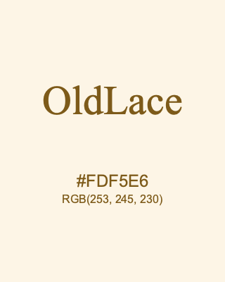 OldLace, hex code is #FDF5E6, and value of RGB is (253, 245, 230). HTML Color Names. Download palettes, patterns and gradients colors of OldLace.