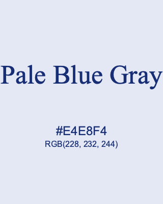 Pale Blue Gray, hex code is #E4E8F4, and value of RGB is (228, 232, 244). 358 Copic colors. Download palettes, patterns and gradients colors of Pale Blue Gray.