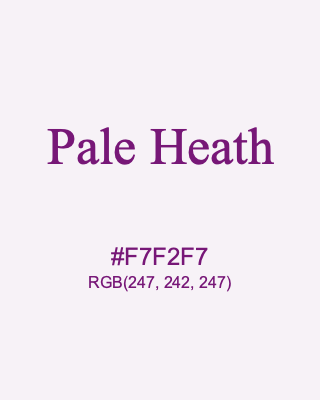 Pale Heath, hex code is #F7F2F7, and value of RGB is (247, 242, 247). 358 Copic colors. Download palettes, patterns and gradients colors of Pale Heath.
