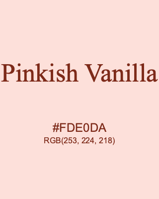 Pinkish Vanilla, hex code is #FDE0DA, and value of RGB is (253, 224, 218). 358 Copic colors. Download palettes, patterns and gradients colors of Pinkish Vanilla.