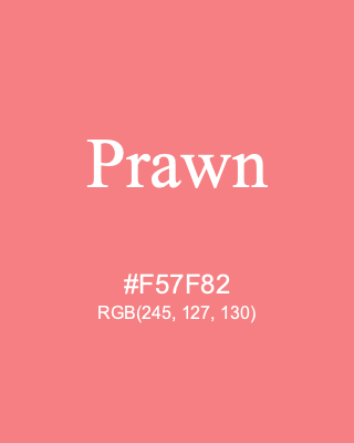 Prawn, hex code is #F57F82, and value of RGB is (245, 127, 130). 358 Copic colors. Download palettes, patterns and gradients colors of Prawn.