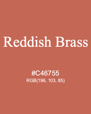 Reddish Brass, hex code is #C46755, and value of RGB is (196, 103, 85). 358 Copic colors. Download palettes, patterns and gradients colors of Reddish Brass.