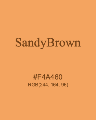 SandyBrown, hex code is #F4A460, and value of RGB is (244, 164, 96). HTML Color Names. Download palettes, patterns and gradients colors of SandyBrown.
