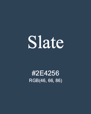 Slate, hex code is #2E4256, and value of RGB is (46, 66, 86). 358 Copic colors. Download palettes, patterns and gradients colors of Slate.
