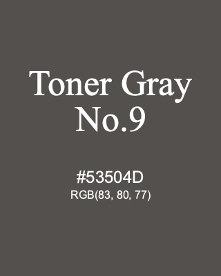 Toner Gray No.9, hex code is #53504D, and value of RGB is (83, 80, 77). 358 Copic colors. Download palettes, patterns and gradients colors of Toner Gray No.9.