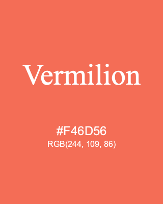 Vermilion, hex code is #F46D56, and value of RGB is (244, 109, 86). 358 Copic colors. Download palettes, patterns and gradients colors of Vermilion.