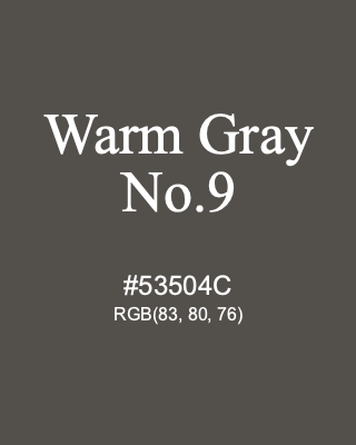 Warm Gray No.9, hex code is #53504C, and value of RGB is (83, 80, 76). 358 Copic colors. Download palettes, patterns and gradients colors of Warm Gray No.9.