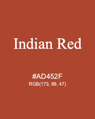 Indian Red, hex code is #AD452F, and value of RGB is (173, 69, 47). Winsor & Newton Artists Oil Colour. Download palettes, patterns and gradients colors of Indian Red.