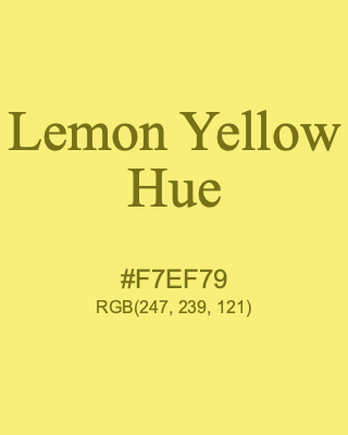 Lemon Yellow Hue, hex code is #F7EF79, and value of RGB is (247, 239, 121). Winsor & Newton Artists Oil Colour. Download palettes, patterns and gradients colors of Lemon Yellow Hue.