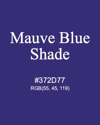Mauve Blue Shade, hex code is #372D77, and value of RGB is (55, 45, 119). Winsor & Newton Artists Oil Colour. Download palettes, patterns and gradients colors of Mauve Blue Shade.